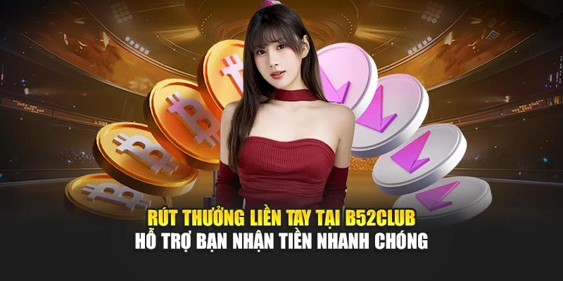 Rút thưởng liền tay tại B52club hỗ trợ bạn nhận tiền nhanh chóng Rút thưởng liền tay tại B52club hỗ trợ bạn nhận tiền nhanh chóng