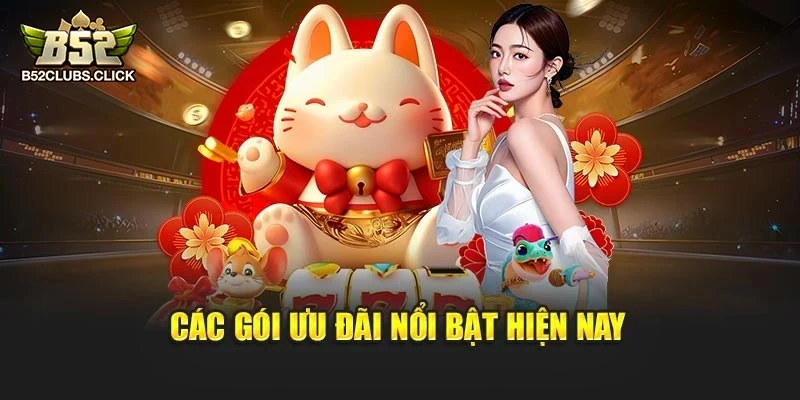Các gói ưu đãi nổi bật hiện nay Các gói ưu đãi nổi bật hiện nay
