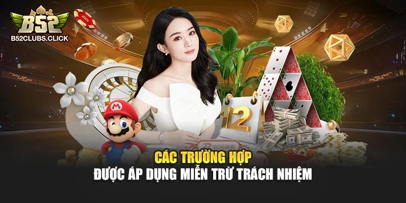 Các trường hợp được áp dụng miễn trừ trách nhiệm