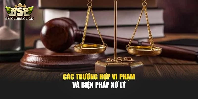 Các trường hợp vi phạm và biện pháp xử lý Các trường hợp vi phạm và biện pháp xử lý
